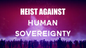 heist again human sovereignity