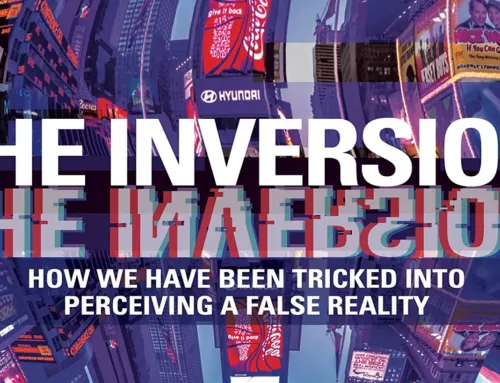 The Inversion: How We Have Been Tricked into Perceiving a False Reality